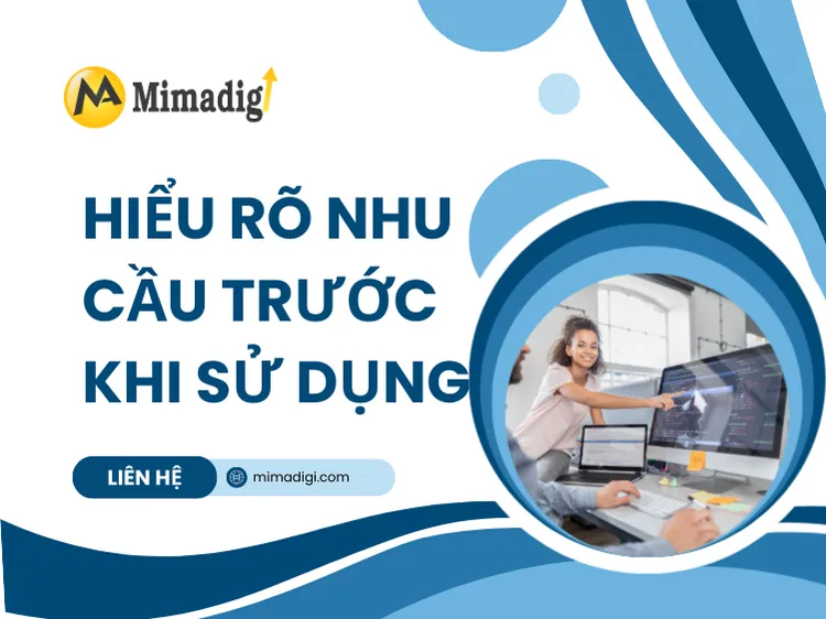 Hiểu rõ nhu cầu trước khi sử dụng tại mima