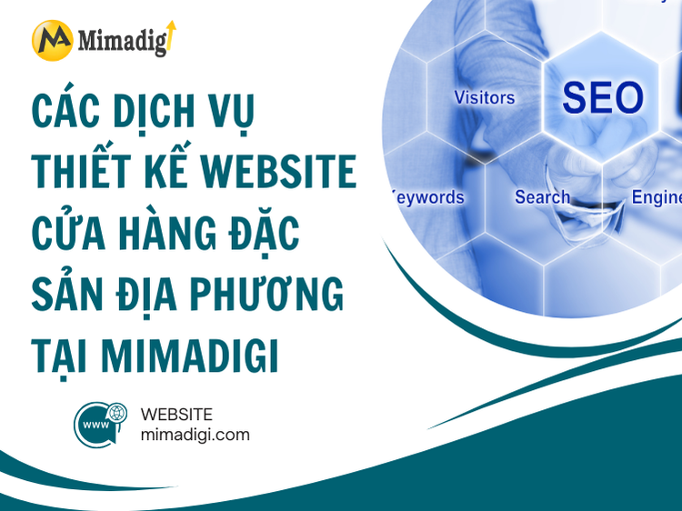 Các Dịch Vụ Thiết Kế Website Cửa Hàng Đặc Sản Địa Phương Tại MIMADIGI tại mima