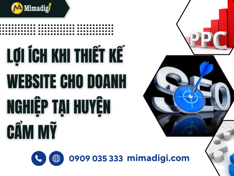 Lợi Ích Khi Thiết Kế Website Cho Doanh Nghiệp Tại Huyện Cẩm Mỹ tại mima