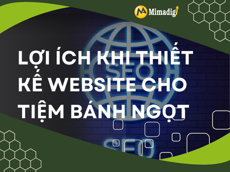 Lợi Ích Khi Thiết Kế Website Cho Tiệm Bánh Ngọt tại mima