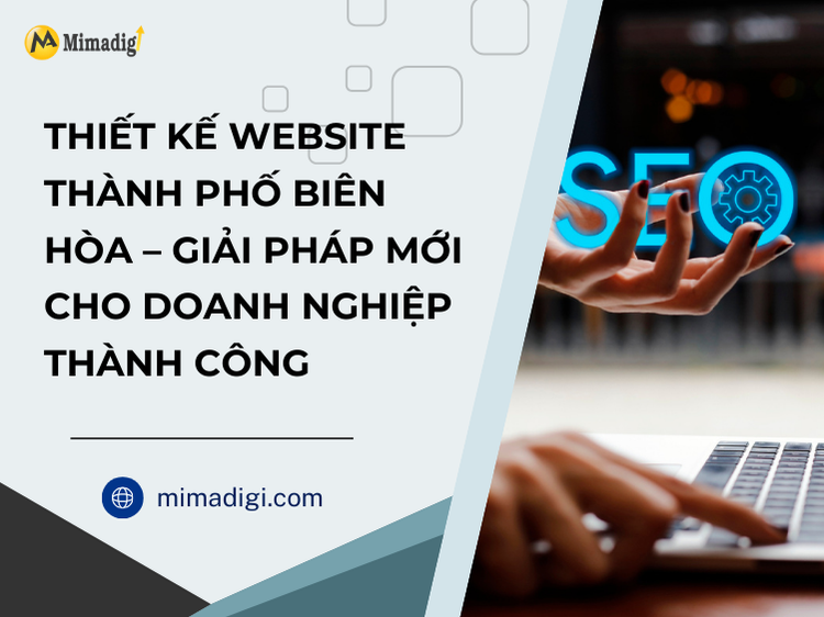 Thiết Kế Website Thành Phố Biên Hòa – Giải Pháp Mới Cho Doanh Nghiệp Thành Công