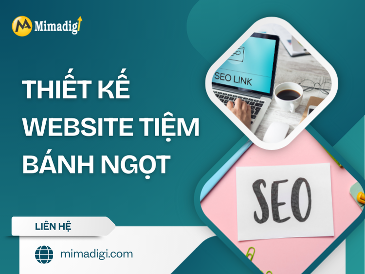 Thiết Kế Website Tiệm Bánh Ngọt: Giải Pháp Tối Ưu Cho Doanh Nghiệp tại mima