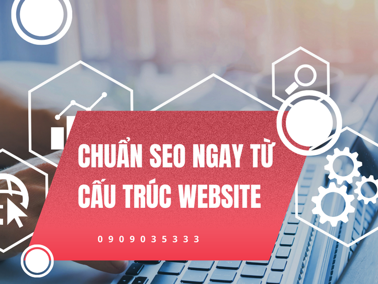 Chuẩn SEO ngay từ cấu trúc website