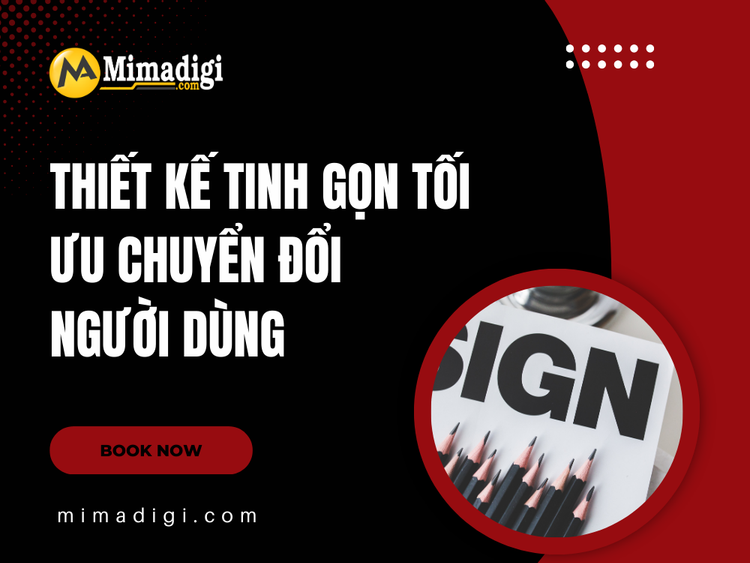 Thiết kế tinh gọn tối ưu chuyển đổi người dùng