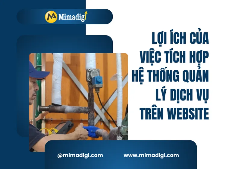 Lợi ích của việc tích hợp hệ thống quản lý dịch vụ trên website tại mima
