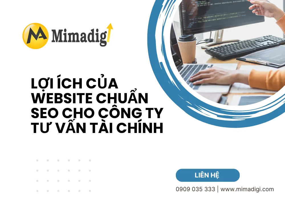 Lợi ích của website chuẩn SEO cho công ty tư vấn tài chính tại mima