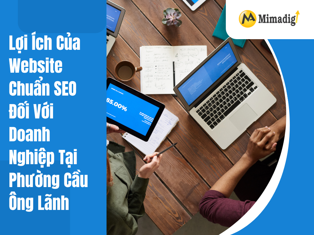 Lợi ích của website chuẩn SEO đối với doanh nghiệp tại phường cầu ông lãnh tại mima