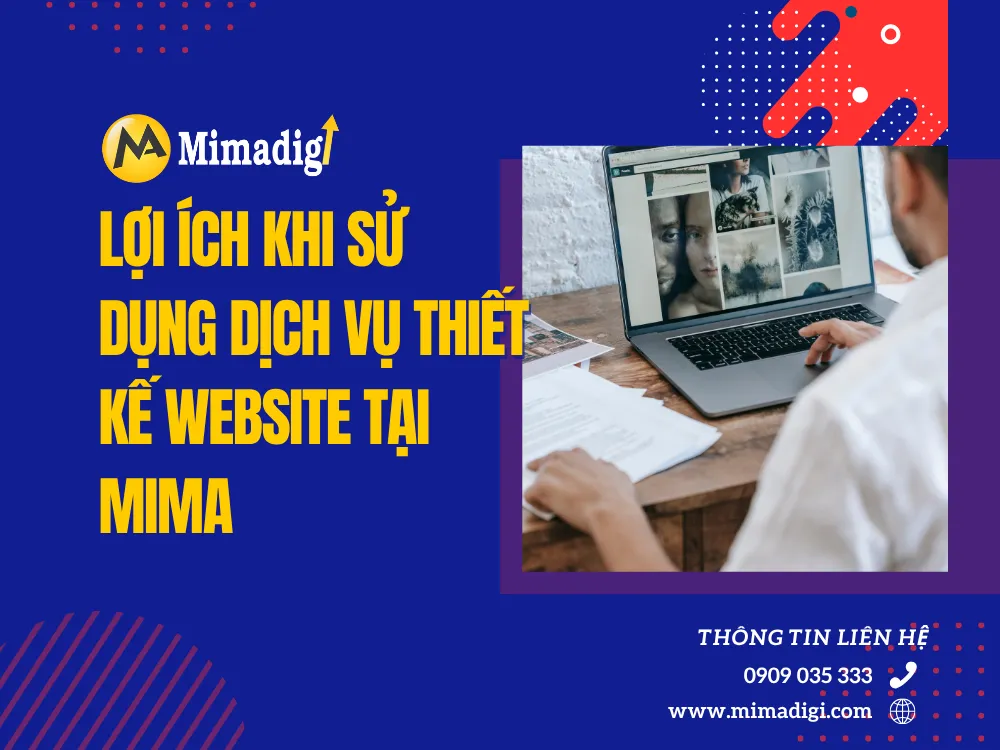 Lợi Ích Khi Sử Dụng Dịch Vụ Thiết Kế Website Tại MIMA