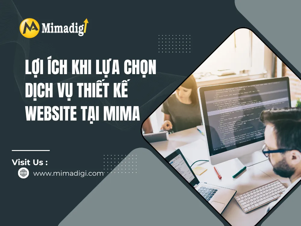 Lợi Ích Khi Lựa Chọn Dịch Vụ Thiết Kế Website Tại MIMA