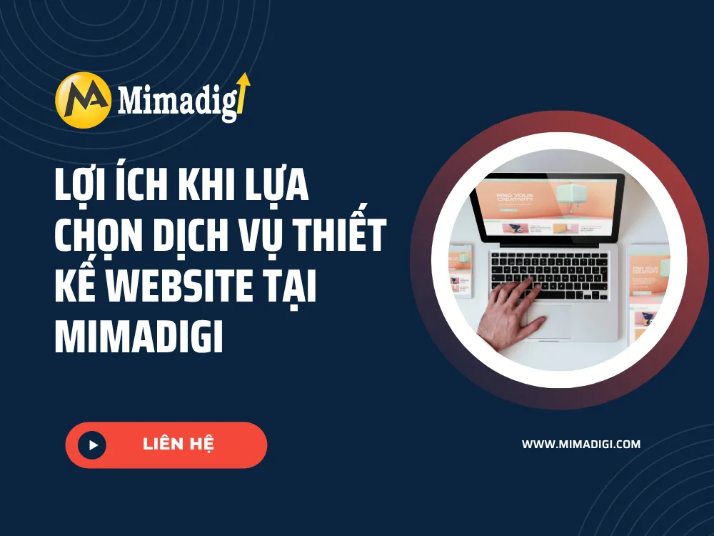 Lợi Ích Khi Lựa Chọn Dịch Vụ Thiết Kế Website tại MIMA