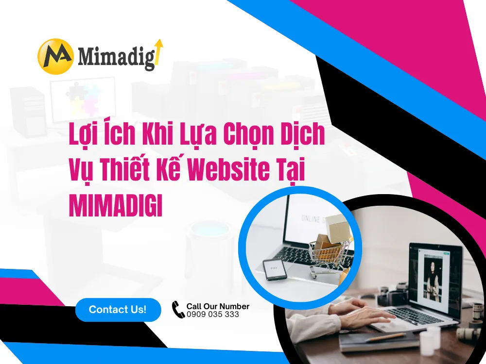 Lợi Ích Khi Lựa Chọn Dịch Vụ Thiết Kế Website Tại MIMA