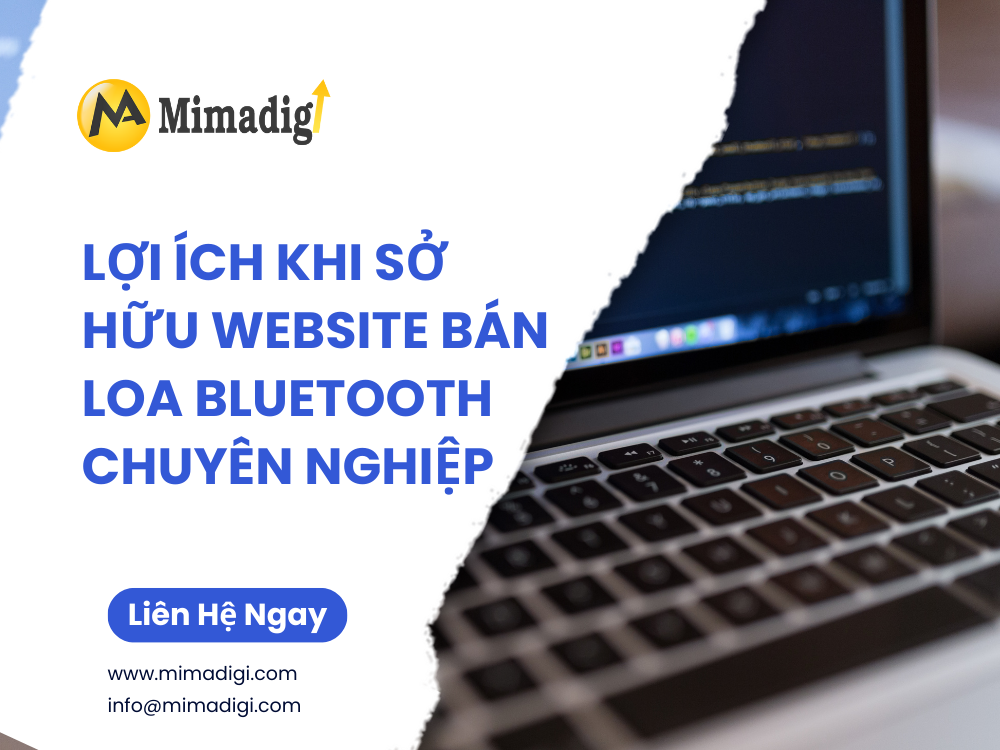 Lợi ích khi sở hữu website bán loa Bluetooth chuyên nghiệp tại mima