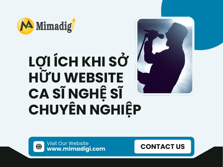 Lợi ích khi sở hữu website ca sĩ – nghệ sĩ chuyên nghiệp tại mima