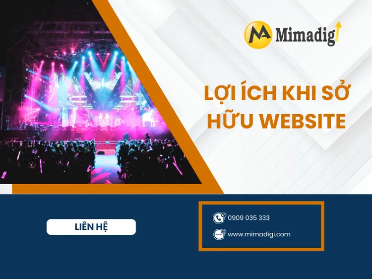 Lợi ích khi sở hữu website đơn vị tổ chức liveshow ca nhạc chuyên nghiệp tại mima