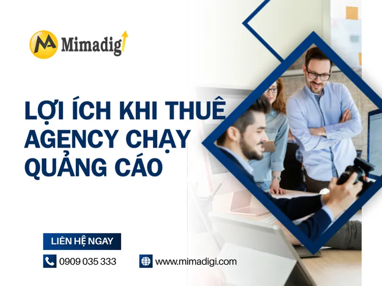 Lợi ích khi thuê agency chạy quảng cáo tại mima