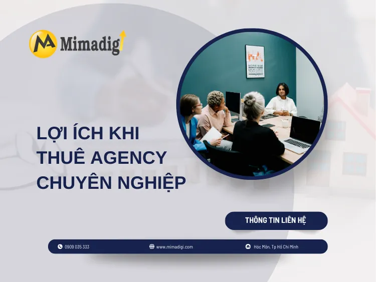 Lợi ích khi thuê agency chuyên nghiệp tại mima