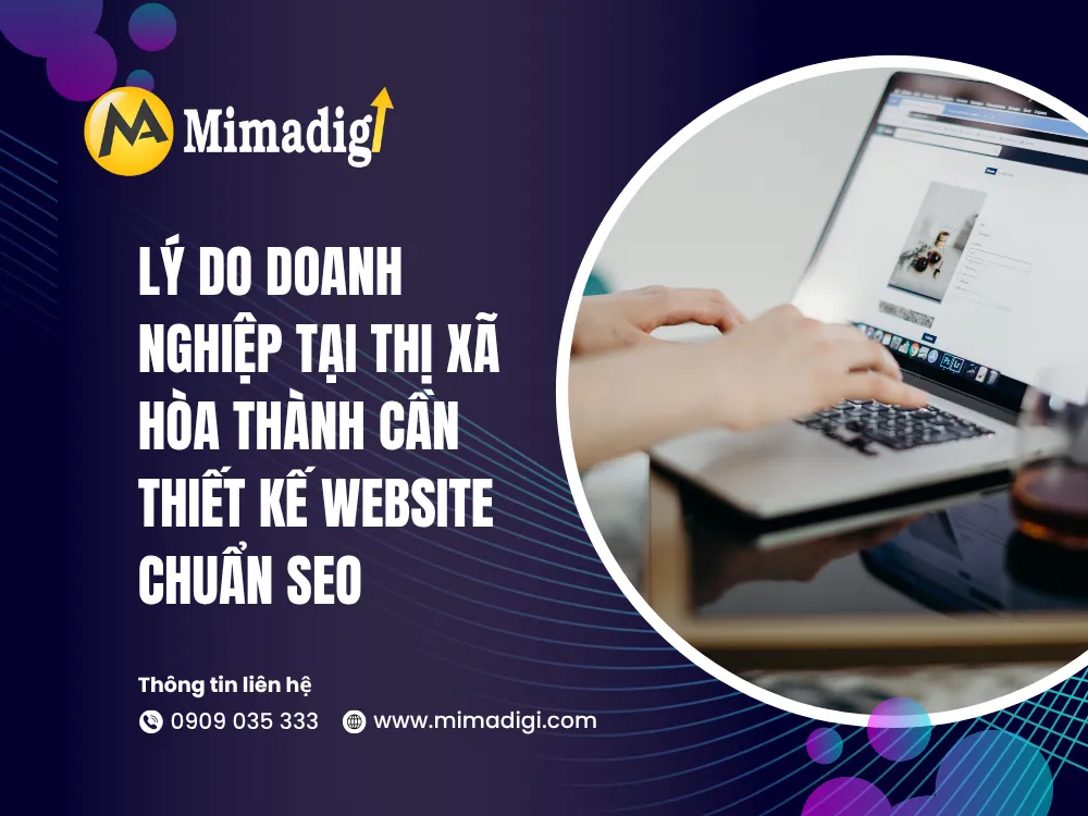 Lý Do Doanh Nghiệp Tại Thị Xã Hòa Thành Cần Thiết Kế Website Chuẩn SEO tại mima