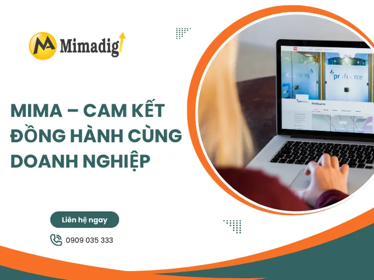MIMA – CAM KẾT ĐỒNG HÀNH CÙNG DOANH NGHIỆP XÂY DỰNG WEBSITE AN TOÀN – CHUẨN SEO – HIỆU QUẢ DÀI HẠN tại mima