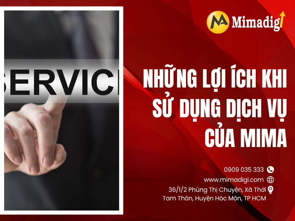Những Lợi Ích Khi Sử Dụng Dịch Vụ Của MIMA tại mima