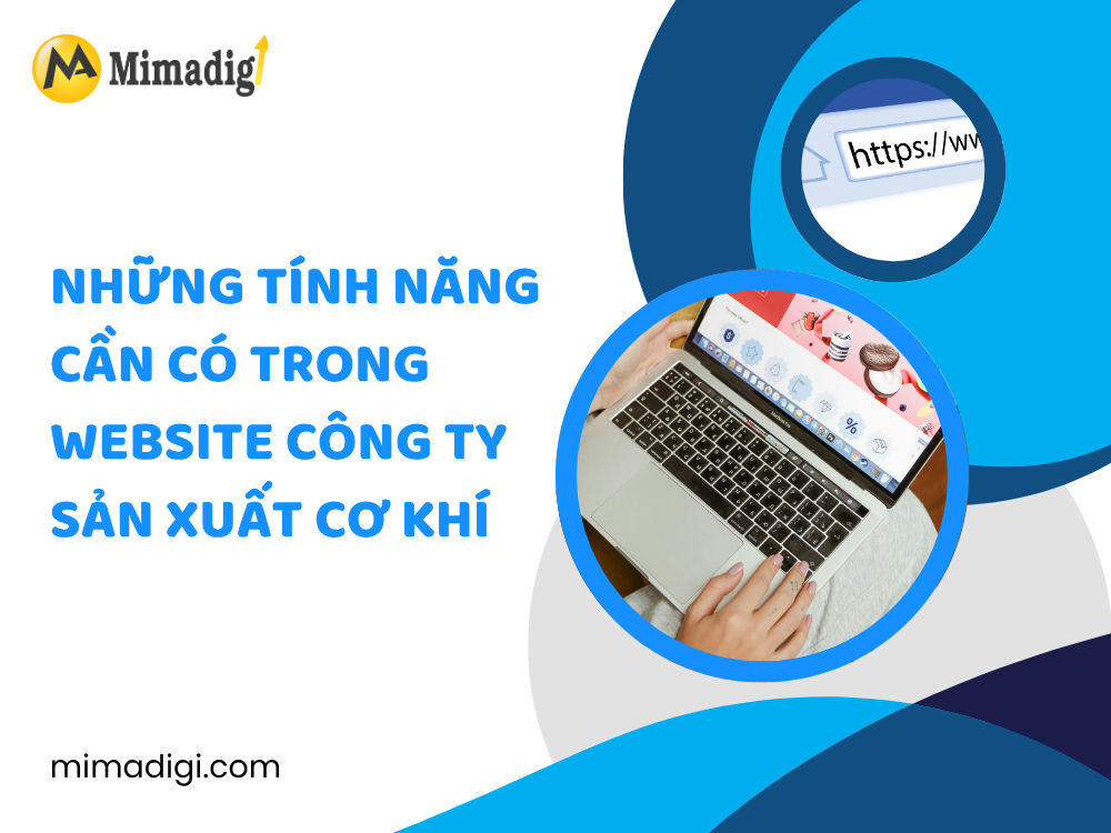 Những tính năng cần có trong website công ty sản xuất cơ khí tại mimadigi