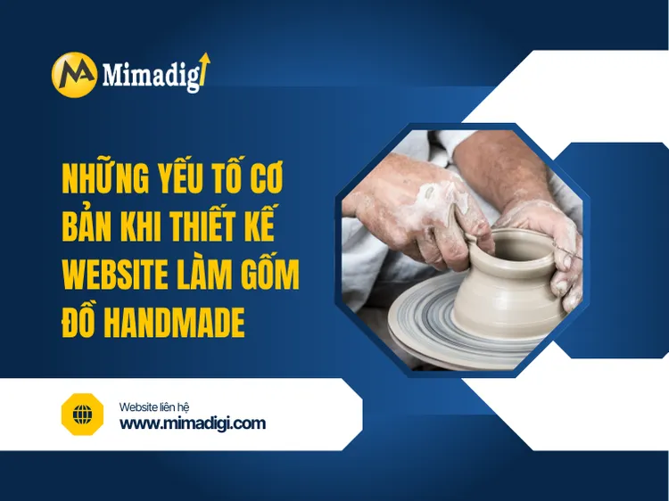 Những yếu tố cơ bản khi thiết kế website làm gốm – đồ handmade tại mima