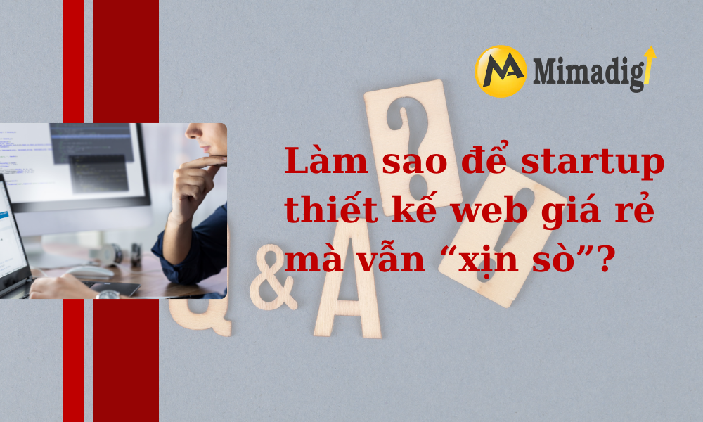 Làm sao thiết kế được website rẻ mà vẫn xịn sò tại mimadigi