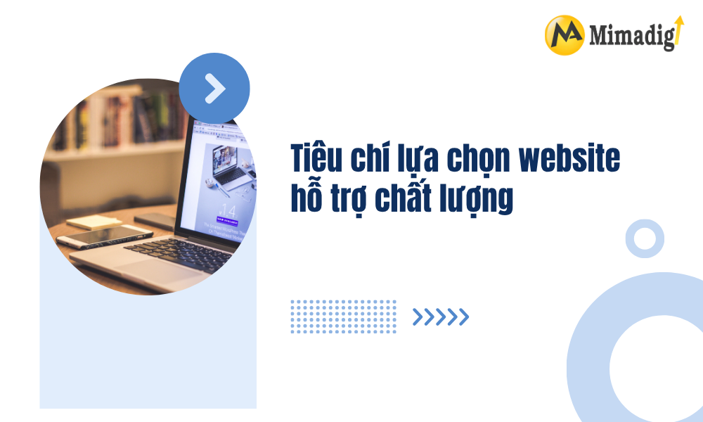 Tiêu chí lựa chọn website hỗ trợ chất lượng tại mimadigi