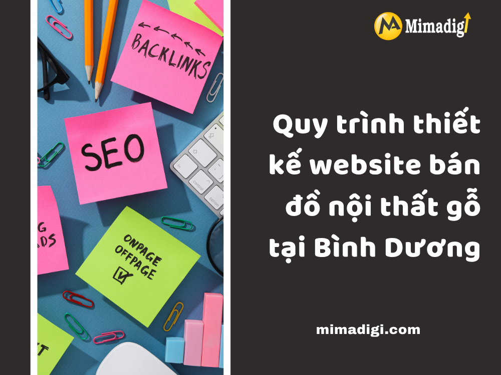 Quy trình thiết kế website bán đồ nội thất gỗ tại Bình Dương tại mimadigi