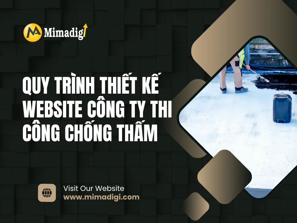Quy trình thiết kế website công ty thi công chống thấm tại mima