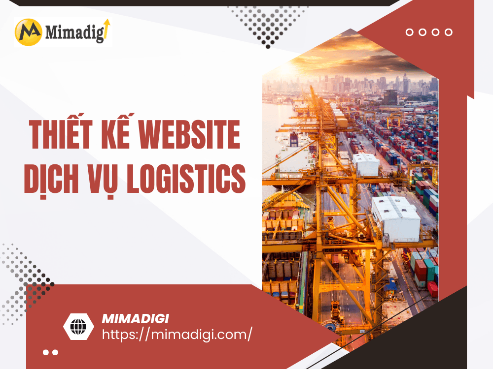 Tại sao cần thiết kế website dịch vụ logistics? tại MIMA