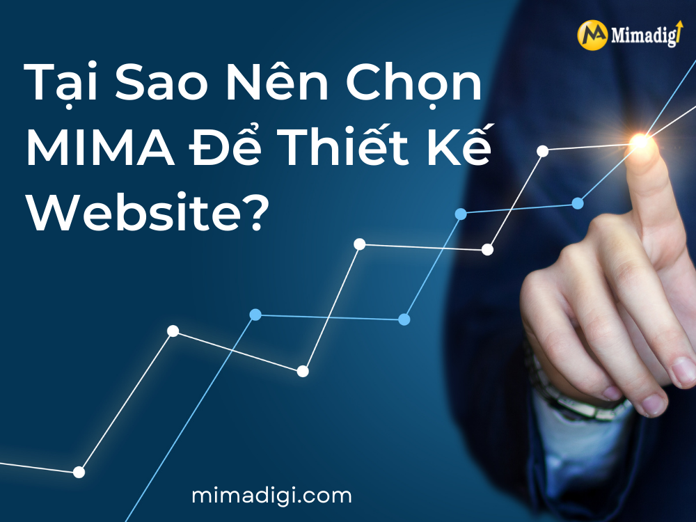 Tại Sao Nên Chọn MIMA Để Thiết Kế Website?