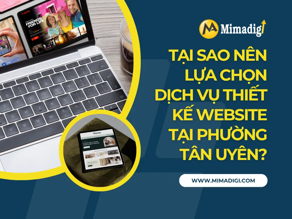 Tại Sao Nên Lựa Chọn Dịch Vụ Thiết Kế Website Tại Phường Tân Uyên? tại mima