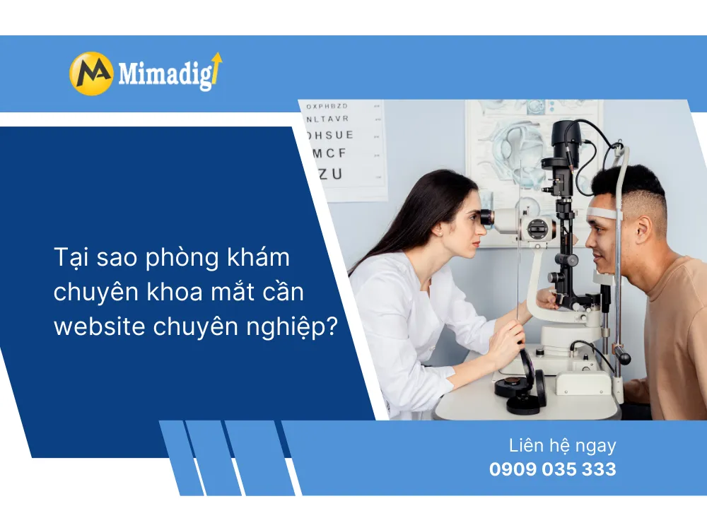 Tại sao phòng khám chuyên khoa mắt cần website chuyên nghiệp? tại mima