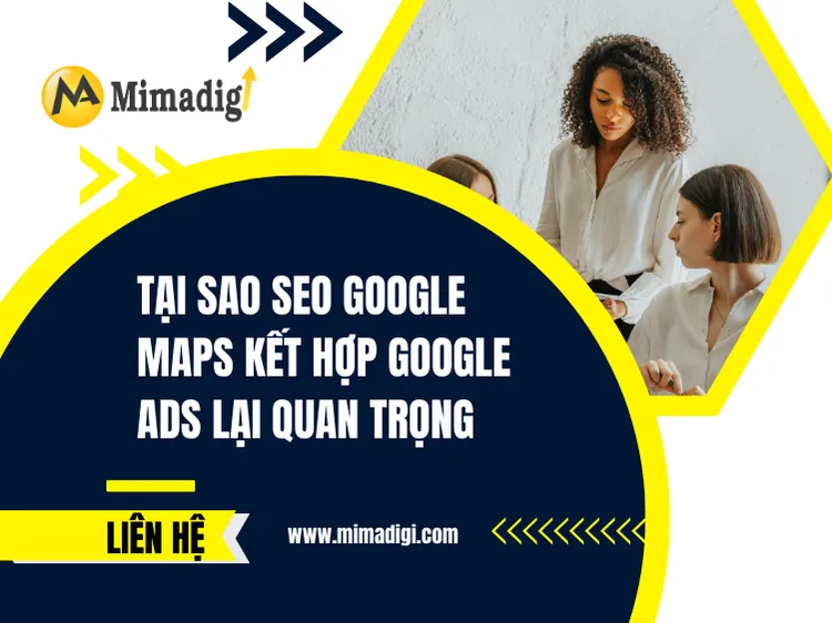 Tại sao SEO Google Maps kết hợp Google Ads lại quan trọng tại mima