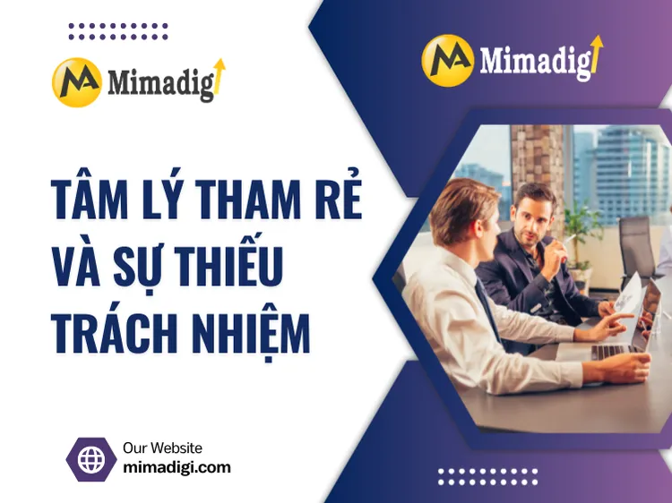 Tâm Lý Tham Rẻ Và Sự Thiếu Trách Nhiệm – Ai Gánh Hậu Quả? tại mima