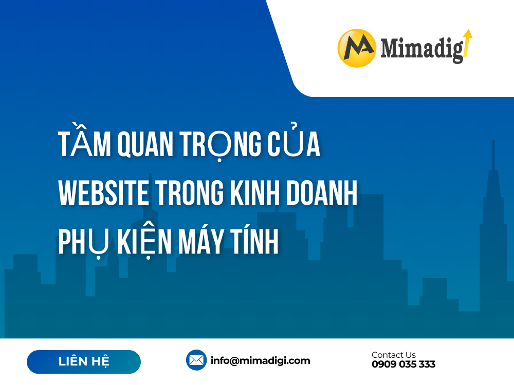 Tầm quan trọng của website trong kinh doanh phụ kiện máy tính tại mima