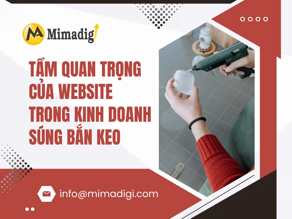 Tầm quan trọng của website trong kinh doanh súng bắn keo tại mima
