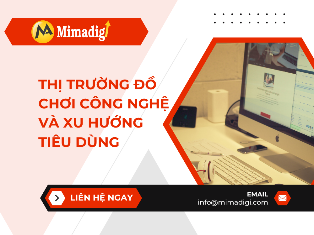 Thị trường đồ chơi công nghệ và xu hướng tiêu dùng tại mima