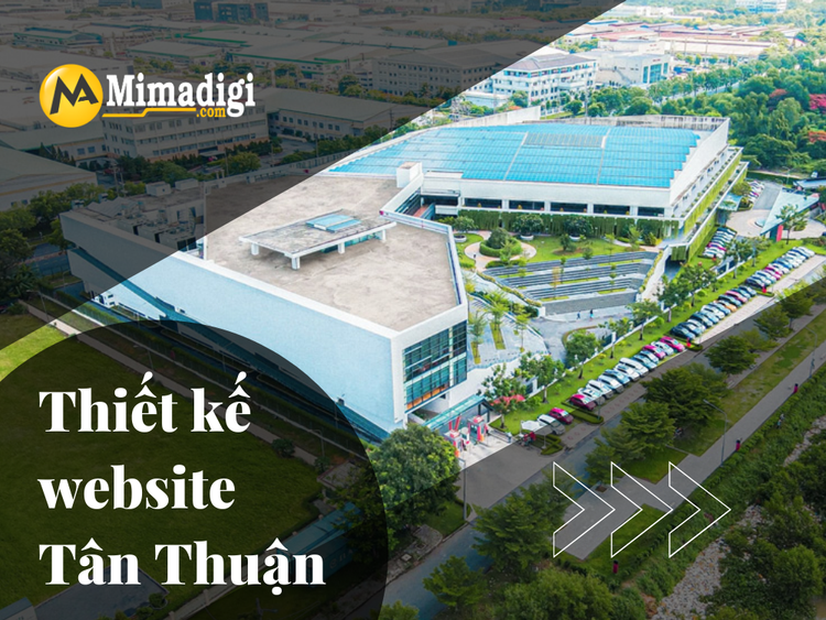 Thiết kế website Tân Thuận – Nền tảng số cho doanh nghiệp phát triển bền vững