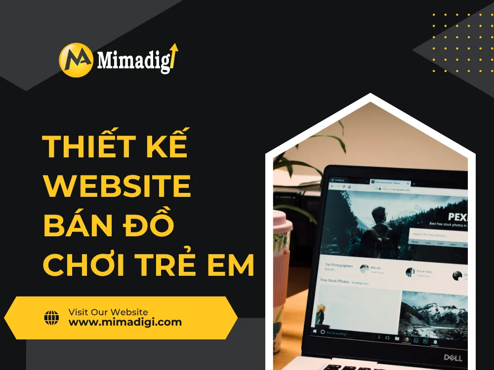 Thiết kế website bán đồ chơi trẻ em: Tạo ra trải nghiệm mua sắm vui vẻ và an toàn tại mima