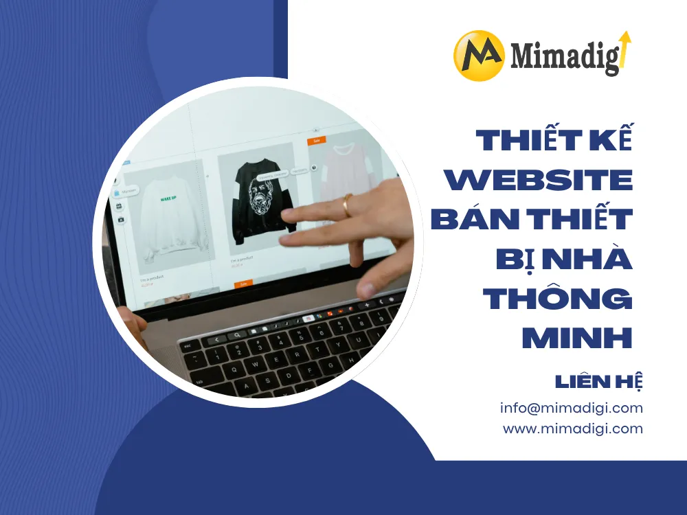 Thiết kế website bán thiết bị nhà thông minh: Tạo nền tảng mạnh mẽ cho sự phát triển công nghệ tại mima
