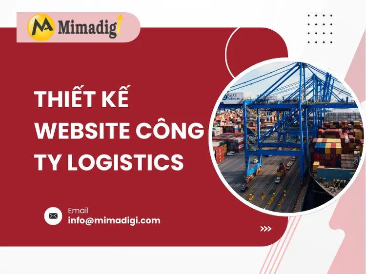 Thiết kế website công ty logistics – Giải pháp nâng tầm thương hiệu và tối ưu hóa vận hành tại mima