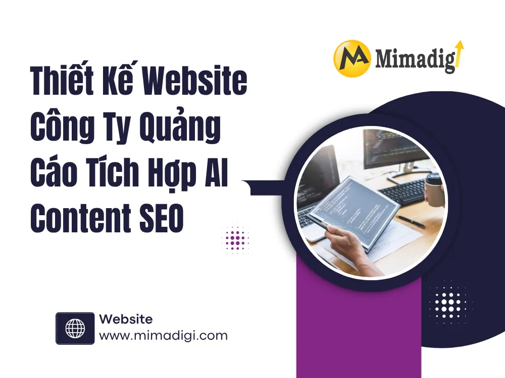 Thiết Kế Website Công Ty Quảng Cáo Tích Hợp AI Content SEO: Giải Pháp Tối Ưu Hóa Thương Hiệu và Tăng Cường Khả Năng Tiếp Cận Khách Hàng tại mima