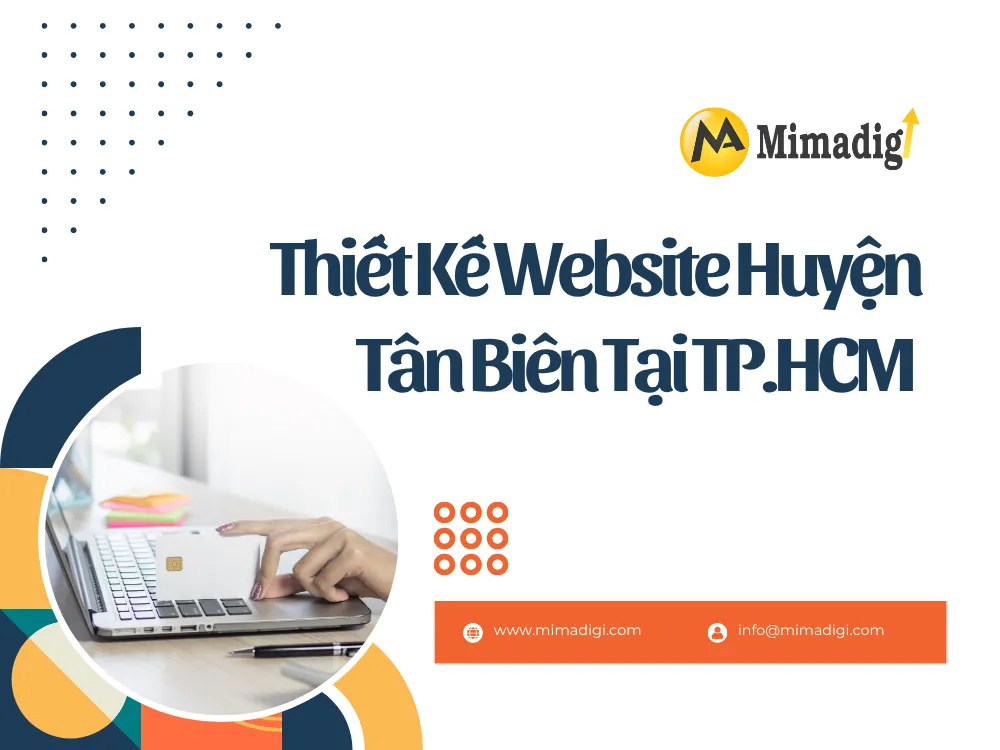 Thiết Kế Website Huyện Tân Biên Tại TP.HCM – Giải Pháp Số Hóa Tối Ưu Cho Doanh Nghiệp tại mima
