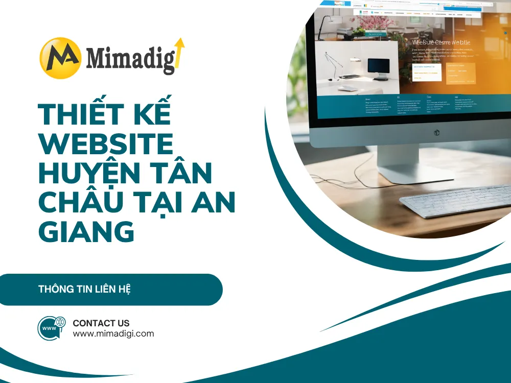 Thiết Kế Website Huyện Tân Châu Tại An Giang – Giải Pháp Số Hóa Tối Ưu Cho Doanh Nghiệp