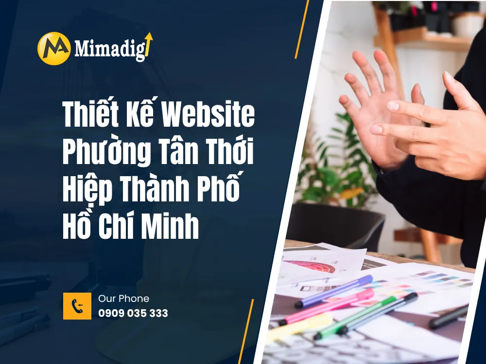 Thiết Kế Website Phường Tân Thới Hiệp Thành Phố Hồ Chí Minh: Giải Pháp Đột Phá Cho Doanh Nghiệp tại mima