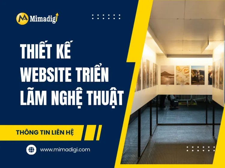 Thiết kế website triển lãm nghệ thuật – Giải pháp nâng tầm thương hiệu và kết nối khán giả tại mima