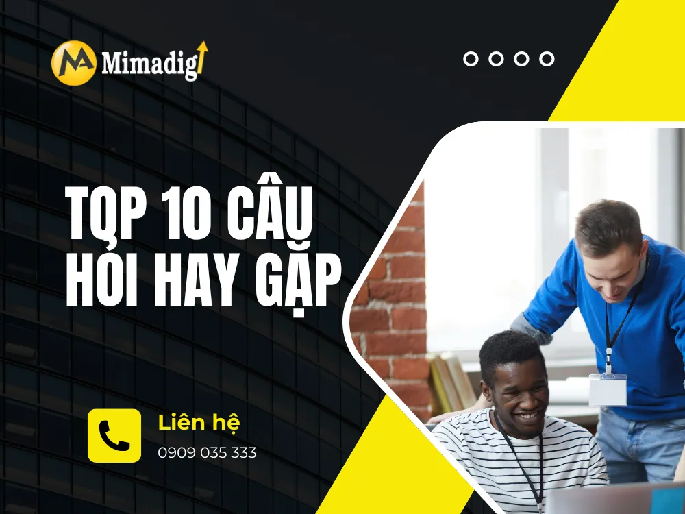 Top 10 câu hỏi hay gặp tại mima
