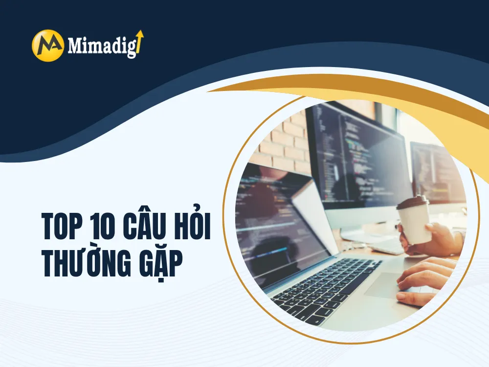 Top 10 câu hỏi thường gặp tại mima