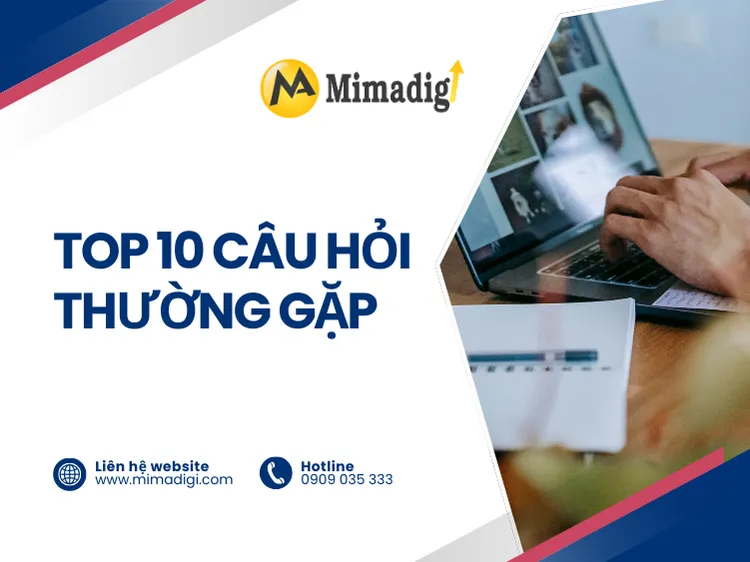 Top 10 câu hỏi thường gặp cho bài viết "Cách kiểm tra tốc độ & SEO sau khi nhận web theo yêu cầu" tại mima